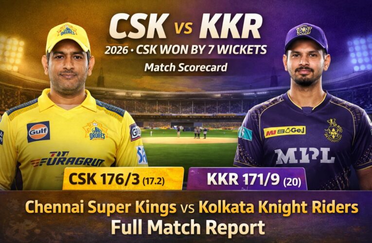 CSK vs KKR Match Scorecard 2026 – Chennai Super Kings vs Kolkata Knight Riders Full Match Report